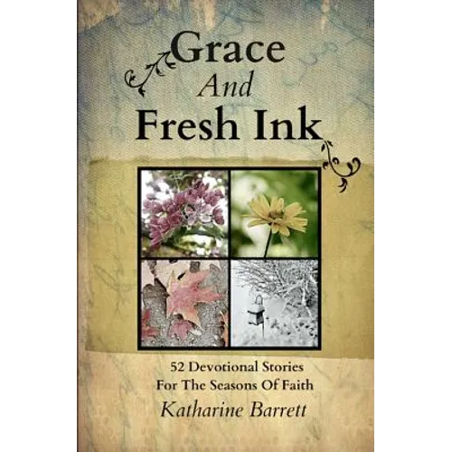 Grace And Fresh Ink: 52 Devotional Stories for the Seasons of Faith
