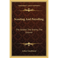 Scouting And Patrolling: The Soldier, The Enemy, The Ground