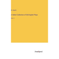 A Select Collection of Old English Plays: Vol. V