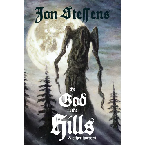 The God in the Hills and Other Horrors