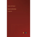 Under the Red Robe: in large print