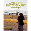 Aviation Photography: A Pictorial Guide