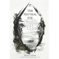 The Neutral Eye: Seeing Past The Labels of Fear, Greed & God