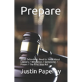 Prepare: What Defendants Need to Know About Lawyers / Mitigation / Sentencing / Prison / The First Step Act