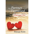 My Partner Is Depressed, What Can I Do?