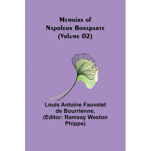 Memoirs of Napoleon Bonaparte (Volume 02)