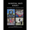 Martial Arts Basics: From Olympic Sports to Self-Defense Systems