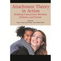 Attachment Theory in Action: Building Connections Between Children and Parents