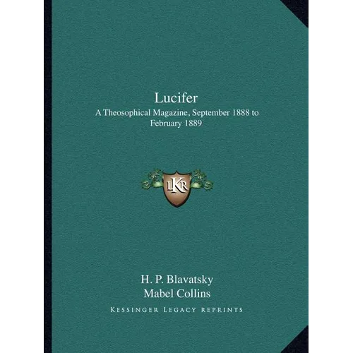 Lucifer: A Theosophical Magazine, September 1888 to February 1889