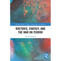 Rhetoric, Fantasy, and the War on Terror