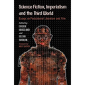 Science Fiction, Imperialism and the Third World: Essays on Postcolonial Literature and Film