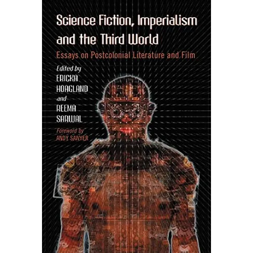 Science Fiction, Imperialism and the Third World: Essays on Postcolonial Literature and Film