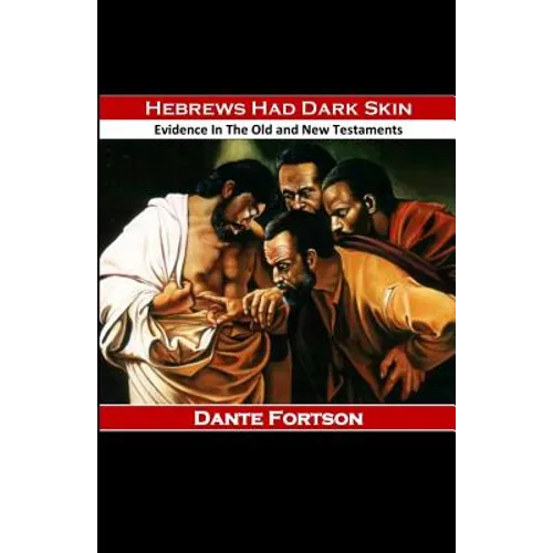 Hebrews Had Dark Skin: Evidence In The Old and New Testaments