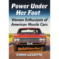 Power Under Her Foot: Women Enthusiasts of American Muscle Cars