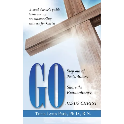 Go: Step out of the Ordinary Share the Extraordinary Jesus Christ