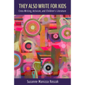 They Also Write for Kids: Cross-Writing, Activism, and Children's Literature