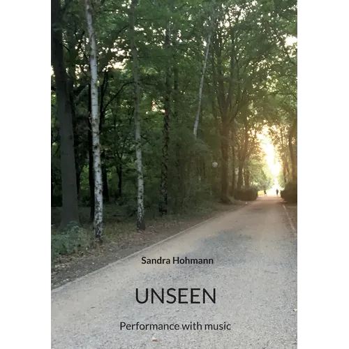 Unseen: Performance with music