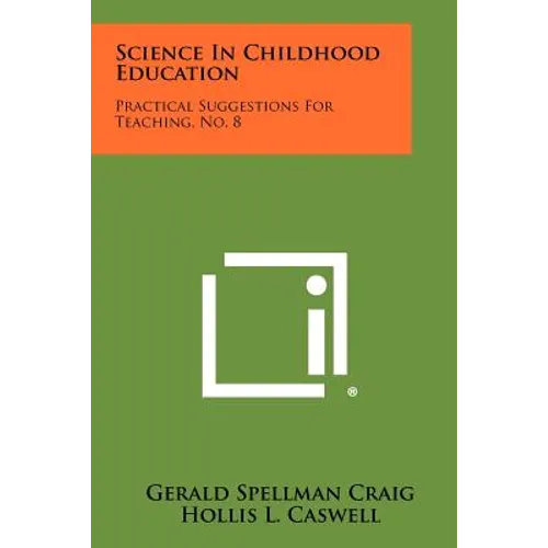 Science in Childhood Education: Practical Suggestions for Teaching, No. 8