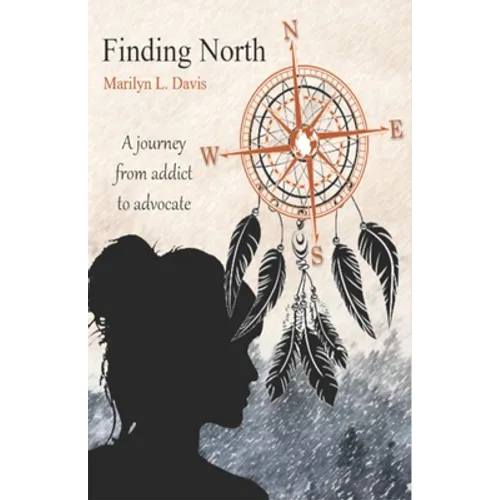 Finding North: A Journey from Addict to Advocate