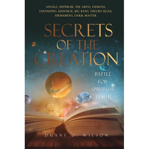 Secrets of the Creation: Battle for Spiritual Truth