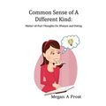 Common Sense of A Different Kind: Matter-of-Fact Thoughts on Women and Dating