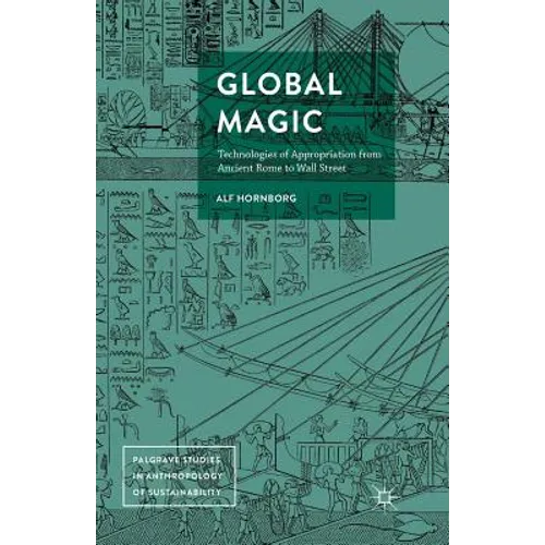 Global Magic: Technologies of Appropriation from Ancient Rome to Wall Street