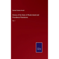 History of the State of Rhode Island and Providence Plantations: Vol. I