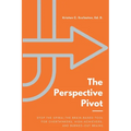 The Perspective Pivot: Stop the Spiral: The Brain-Based Tool for Overthinkers, High-Achievers, and Burned-Out Brains