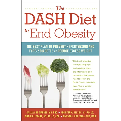 The Dash Diet to End Obesity: The Best Plan to Prevent Hypertension and Type-2 Diabetes and Reduce Excess Weight