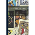 True Irish Ghost Stories