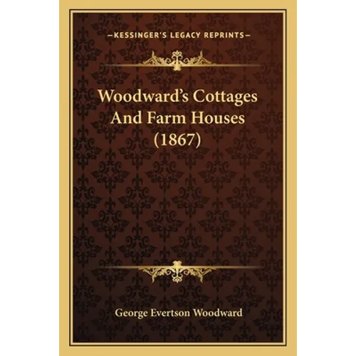 Woodward's Cottages And Farm Houses (1867)