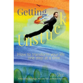 Getting Unstuck: How to transform your life one step at a time
