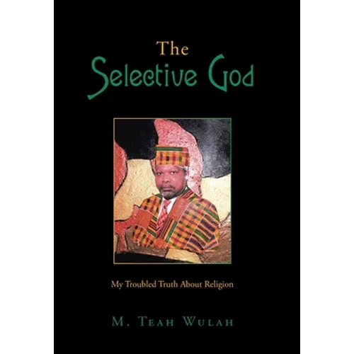 The Selective God: My Troubled Truth About Religion