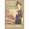 Grandpa the Cowboy: A Young Man's Journey through the American West