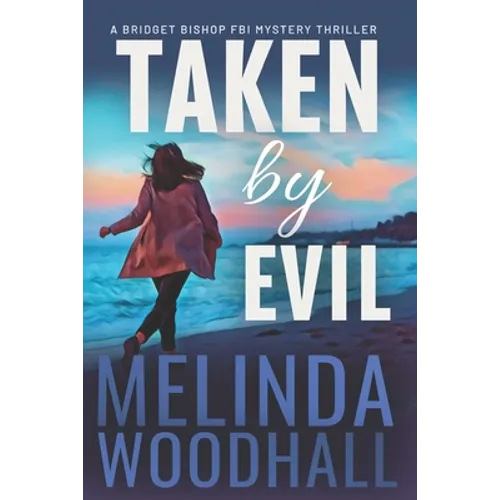 Taken by Evil: A Bridget Bishop FBI Mystery Thriller Book 2