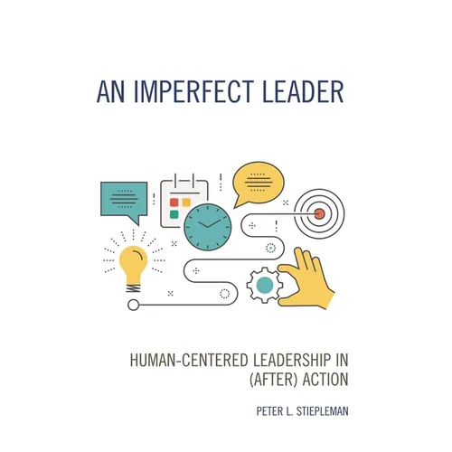 An Imperfect Leader: Human-Centered Leadership in (After) Action