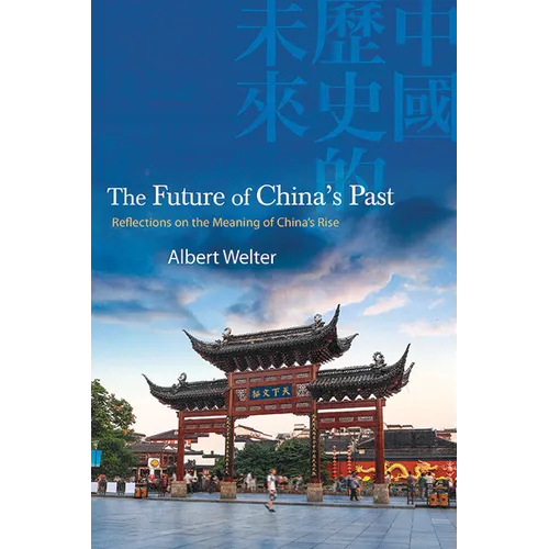 The Future of China's Past: Reflections on the Meaning of China's Rise