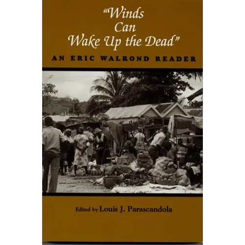 "Winds Can Wake Up the Dead": An Eric Walrond Reader