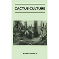 Cactus Culture: How to Grow Cacti and Succulents at Home