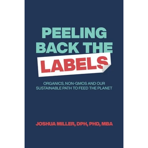 Peeling Back the Labels: Organics, non-GMOs and our sustainable path to feed the planet