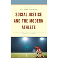 Social Justice and the Modern Athlete: Exploring the Role of Athlete Activism in Social Change