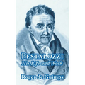 Pestalozzi: His Life and Work