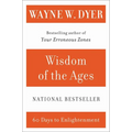 Wisdom of the Ages: A Modern Master Brings Eternal Truths Into Everyday Life