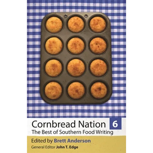 Cornbread Nation 6: The Best of Southern Food Writing