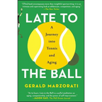 Late to the Ball: A Journey Into Tennis and Aging