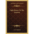 Light Bearer To The Amazon