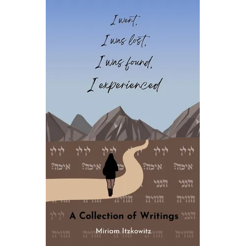 I went, I was lost, I was found, I experienced