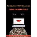 Souljastory@itrilla.com: Too Hot for Urban Lit Vol. I: @Itrilla.com