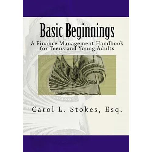 Basic Beginnings: A Finance Management Handbook for Teens and Young Adults
