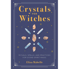 Crystals for Witches: Rituals, Spells, and Practices for Stone Spirit Magic - Hardcover